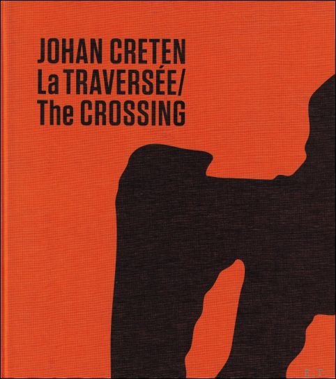 Johan Creten La TRAVERSEE / The CROSSING.