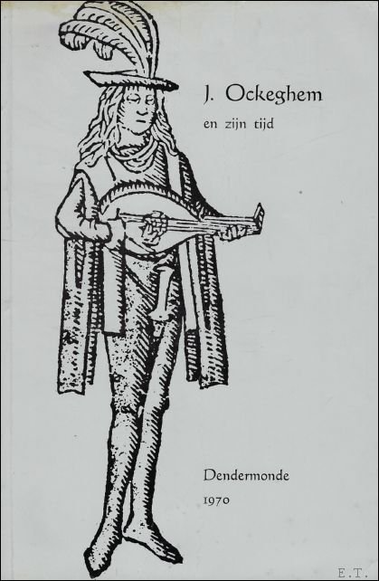 Johannes Ockeghem En Zijn Tijd.