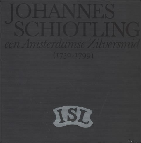 Johannes Schotling, een Amsterdamse Zilversmid (1730-1799)