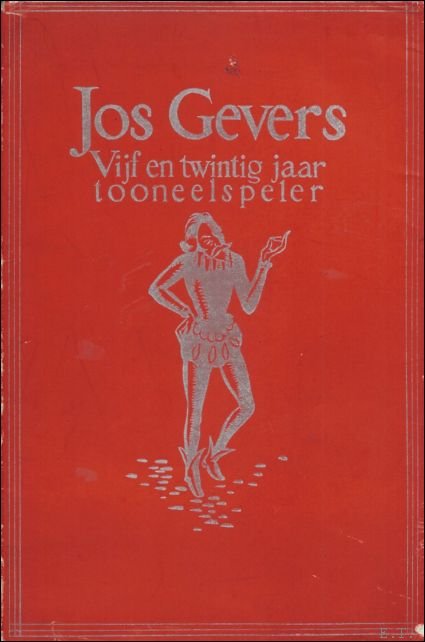 JOS GEVERS. VIJF EN TWINTIG JAAR TONEELSPELER.