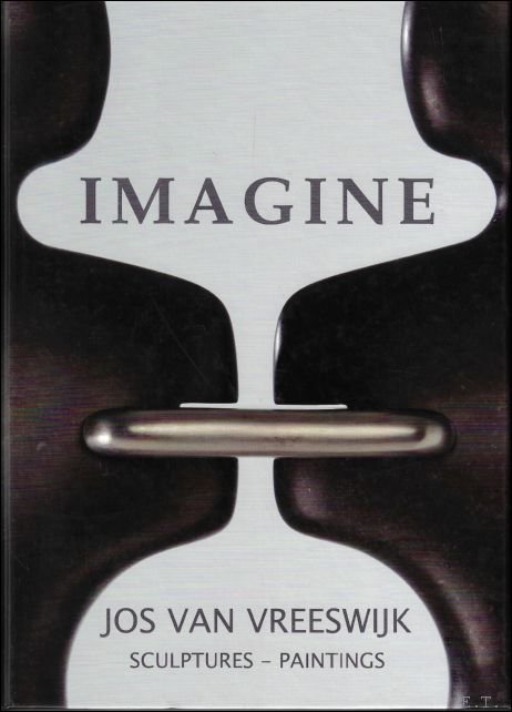 Jos van Vreeswijk : Imagine : Sculptures - Paintings