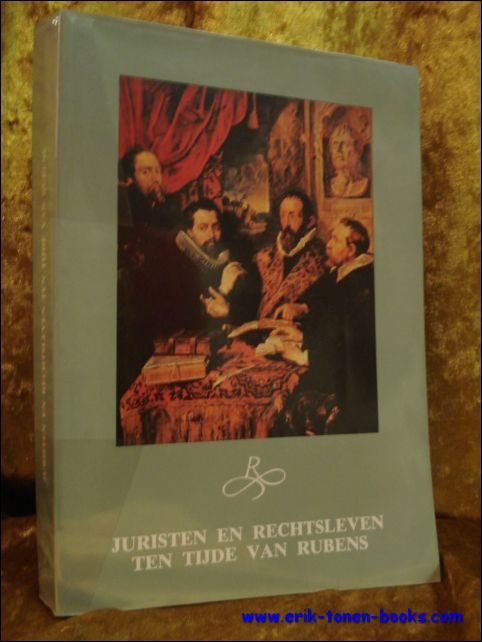 JURISTEN EN RECHTSLEVEN TEN TIJDE VAN RUBENS.