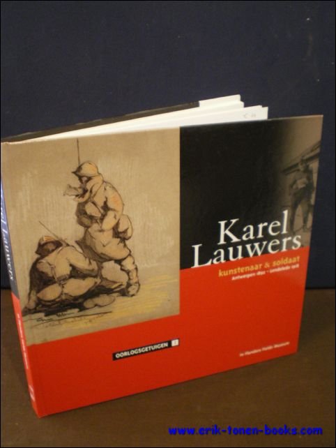 KAREL LAUWERS. KUNSTENAAR & SOLDAAT. ANTWERPEN 1892 - LENDELEDE 1918,