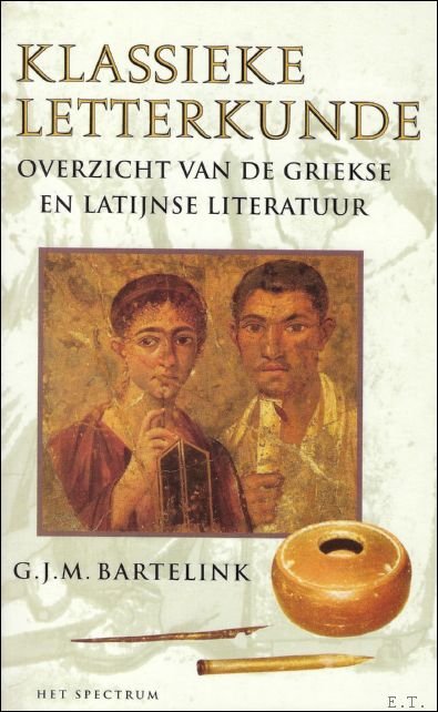 KLASSIEKE LETTERKUNDE. OVERZICHT VAN DE GRIEKSE EN LATIJNSE LITERATUUR.