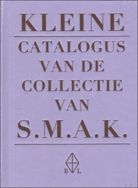 KLEINE CATALOGUS VAN DE COLLECTIE VAN HET S.M.A.K
