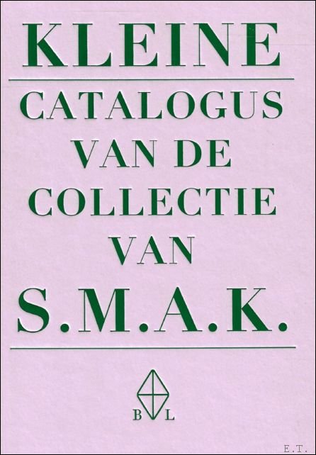 KLEINE CATALOGUS VAN DE COLLECTIE VAN HET S.M.A.K