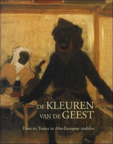 kleuren van de geest : Dans en Trance in Afro-Europese …