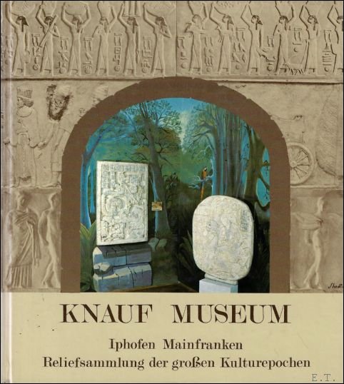 KNAUF-MUSEUM. IPHOFEN MAINFRANKEN. RELIEFSAMMLUNG DER GROSEN KULTUREPOCHEN,