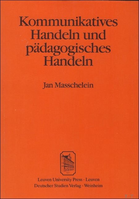 Kommunikatives Handeln und padagogisches Handeln. Die Bedeutung der Habermasschen kommunikationstheoretischen …