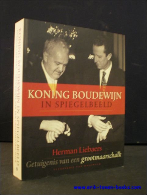 KONING BOUDEWIJN IN SPIEGELBEELD. GETUIGENIS VAN EEN GROOTMAARSCHALK 1974 - …
