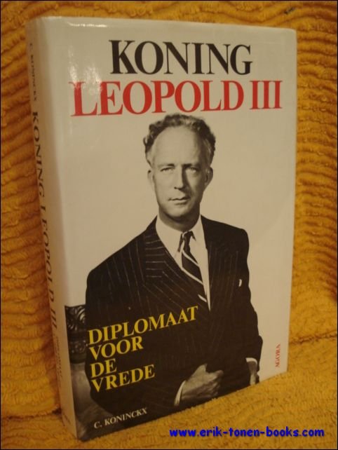 Koning Leopold III: diplomaat voor de vrede