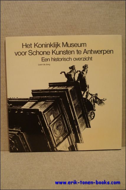 Koninklijk Museum voor Schone Kunsten te Antwerpen. Een historisch overzicht.