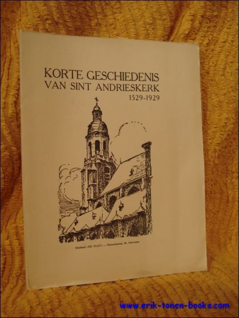 KORTE GESCHIEDENIS VAN SINT ANDRIESKERK 1529 - 1929.