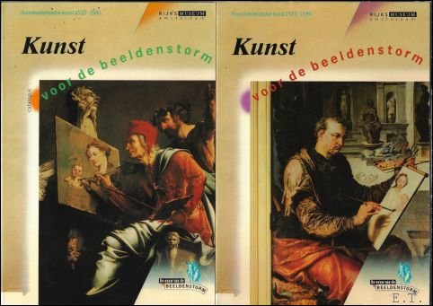 Kunst voor de beeldenstorm: Noordnederlandse kunst 1525-1580, deel I en …