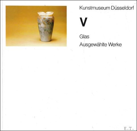 Kunstmuseum D sseldorf: Ausgew hlte Werke V - Glas