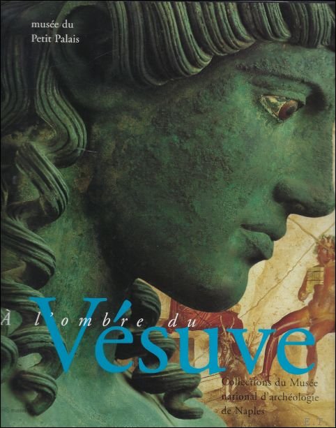 L'Ombre Du Vesuve: Collections Du Musee Archeologique De Naples