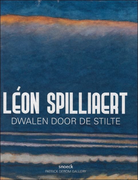 L ON SPILLIAERT : Dwalen door de stilte