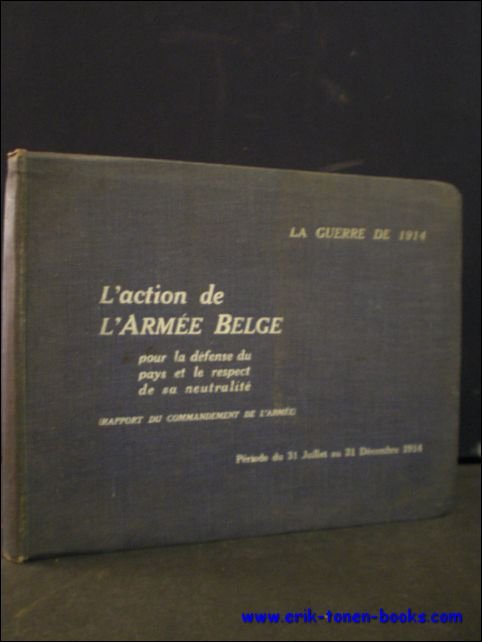 LA GUERRE DE 1914. L'ACTION DE L'ARMEE BELGE. POUR LA …