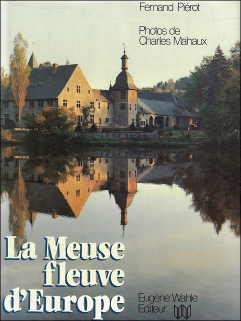 La Meuse Fleuve D'Europe