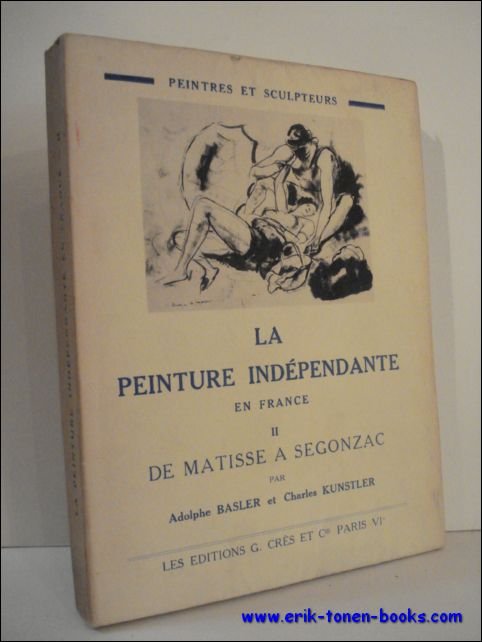 LA PEINTURE INDEPENDANTE EN FRANCE . DE MATISSE A SEGONZAC. …