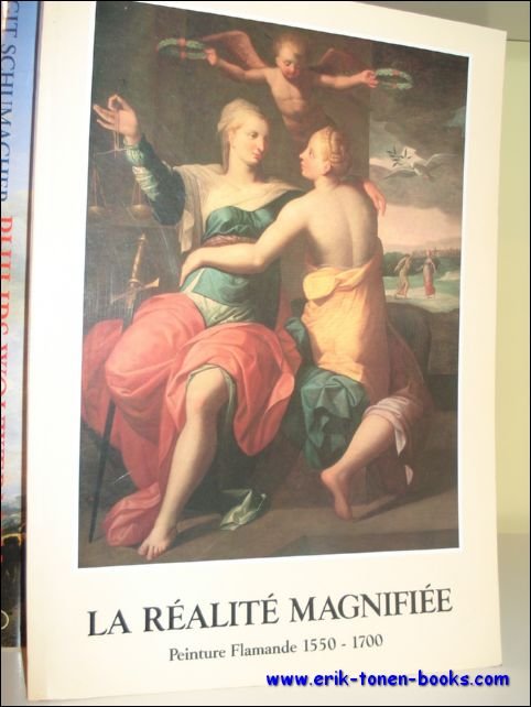 LA REALITE MAGNIFIEE. PEINTURE FLAMANDE 1550 - 1700.