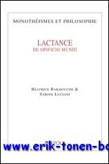 Lactance: De opificio dei Edition et traduction commentee,