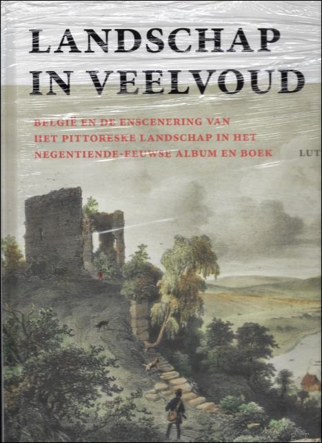 LANDSCHAP IN VEELVOUD : Belgi en de enscenering van het …