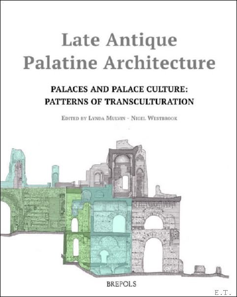 Late Antique Palatine Architecture. Palaces and Palace Culture: Patterns of …
