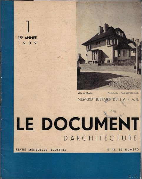 LE DOCUMENT D'ARCHITECTURE 1. 15e ANNEE 1939, Numero jubilaire de …