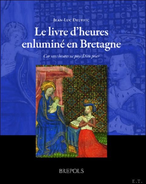 Le livre d'heures enlumin en Bretagne. Car sans heures ne …
