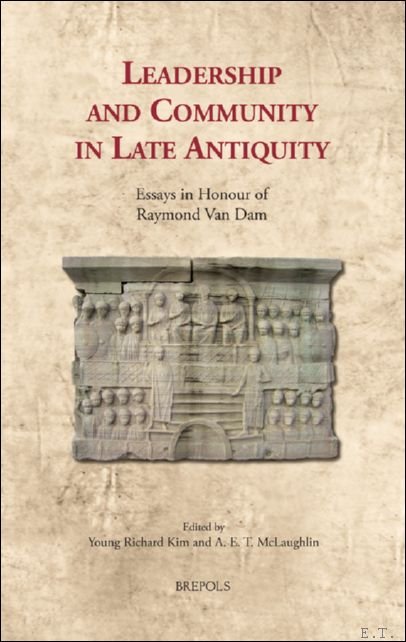 Leadership and Community in Late Antiquity. Essays in Honour of …