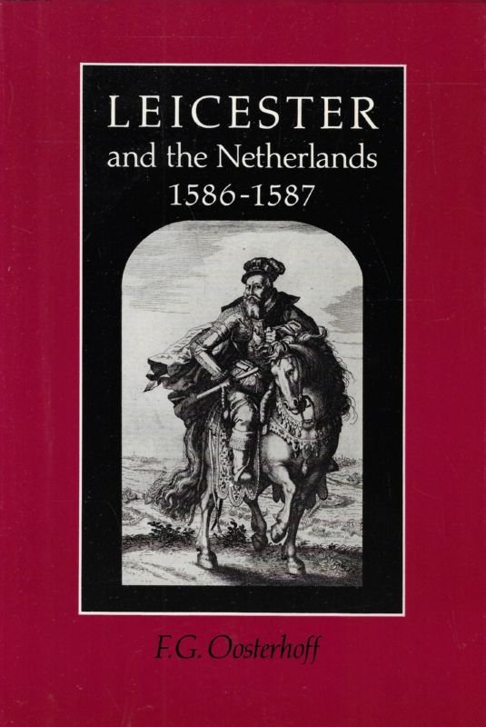 LEICESTER AND THE NETHERLANDS 1586-1587,