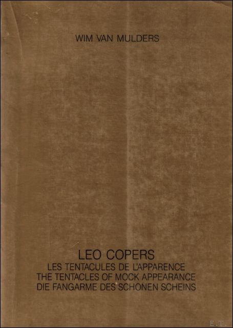 LEO COPERS. LES TENTACULES DE L'APPARENCE. THE TENTACLES OF MOCK …