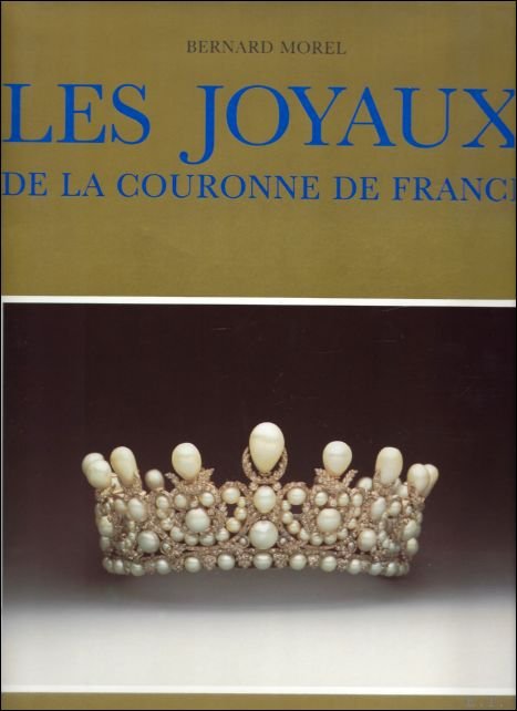 LES JOYAUX DE LA COURONNE DE FRANCE. LES OBJETS DU …