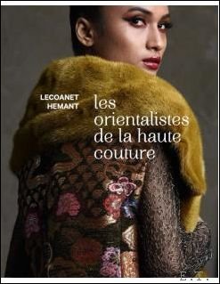 LES ORIENTALISTS DE LA HAUTE COUTURE