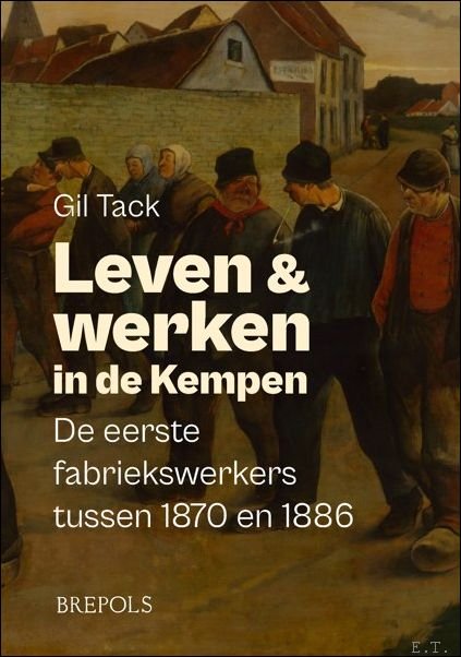 Leven en werken in de Kempen De eerste fabriekswerkers tussen …