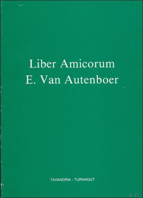 LIBER AMICORUM E. VAN AUTENBOER,