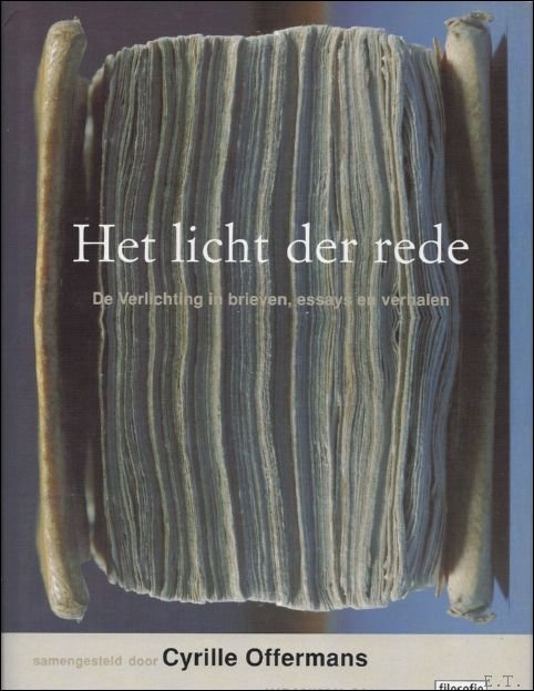 licht der rede. De Verlichting in brieven, essays en verhalen.