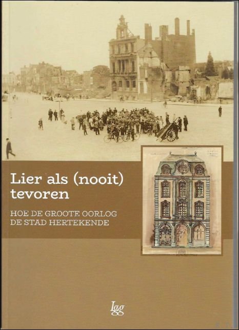 Lier als (nooit) tevoren : hoe de Groote Oorlog de …