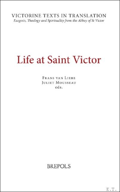 Life at Saint Victor. The Liber Ordinis, the Life of …