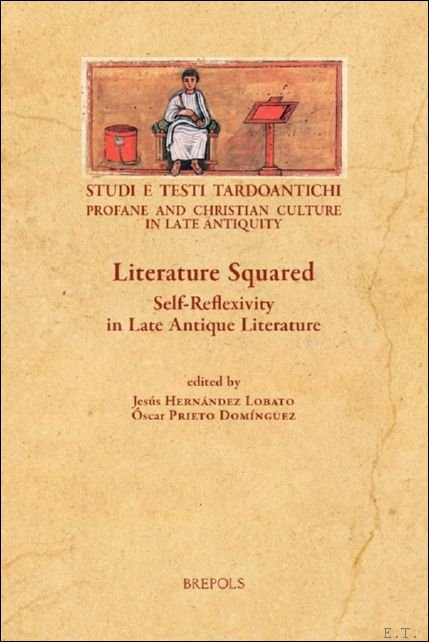 Literature Squared. Self-Reflexivity in Late Antique Literature