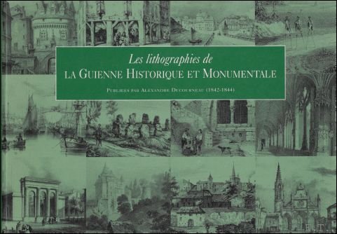 lithographies de : La Guienne Historique et Monumentale