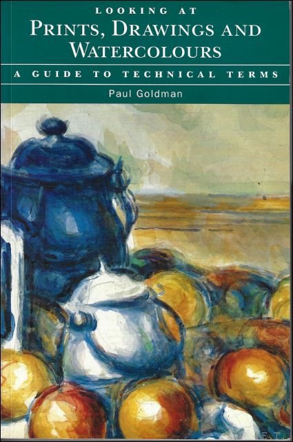 Looking at Prints, Drawings and Watercolours : A Guide to …