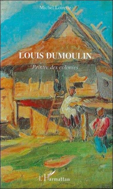 LOUIS DUMOULIN : Peintre des colonies