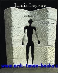 Louis Leygue. 1905-1992, sculpteur