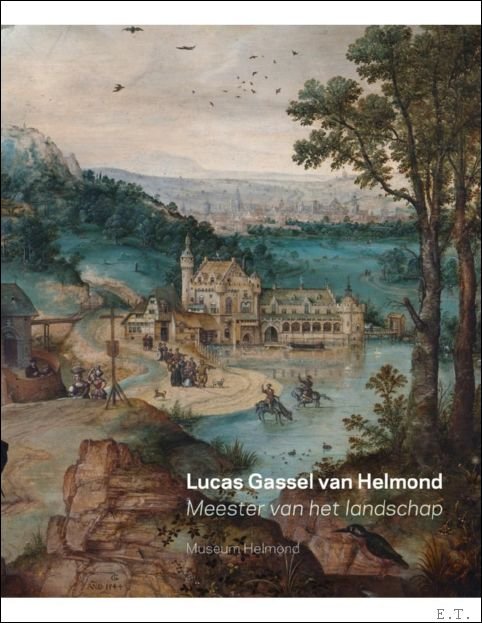 Lucas Gassel van Helmond Meester van het landschap