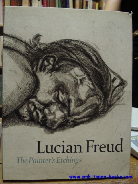 LUCIAN FREUD. THE PAINTER'S ETCHINGS,