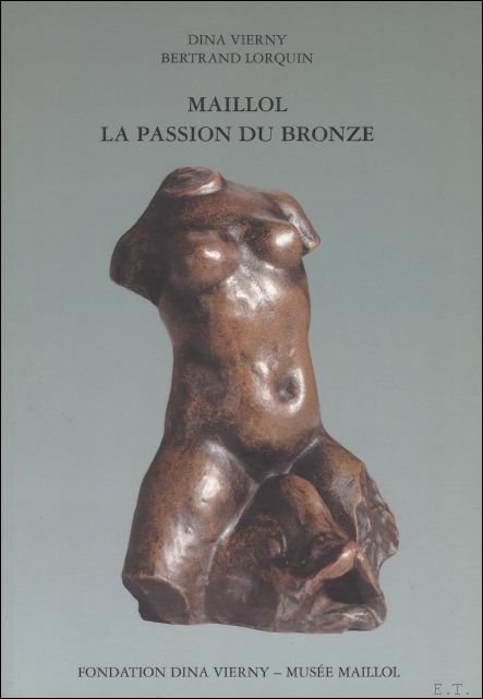Maillol la passion du bronze.