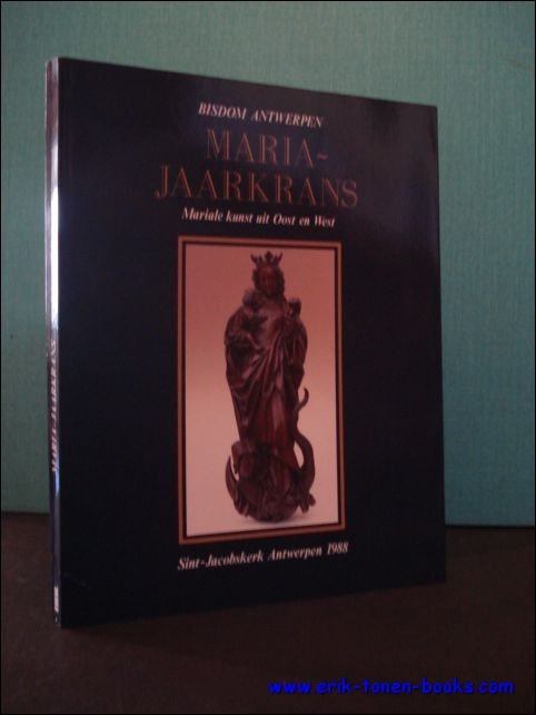 MARIA - JAARKRANS. MARIALE KUNST UIT OOST EN WEST,