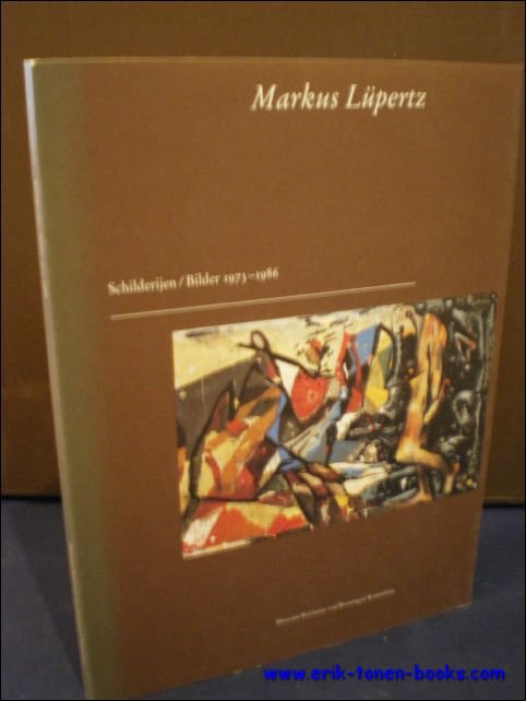 MARKUS LUPERTZ. SCHILDERIJEN / BILDER 1973 - 1986,